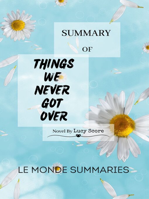 Title details for Summary of Things We Never Got Over by Lucy Score by Le Monde Summaries - Available